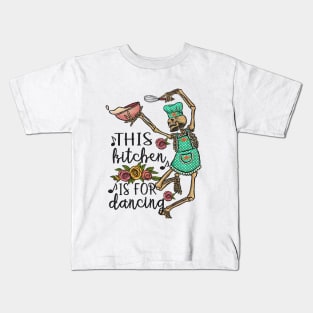 funny dancing skeleton kitchen quotes "this kitchen is for dancing" Kids T-Shirt